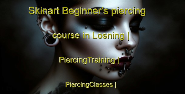 Skinart Beginner's piercing course in Losning | PiercingTraining | PiercingClasses | SkinartTraining-Denmark